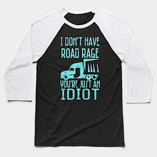 I dont have road Rage Baseball T-Shirt